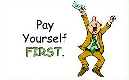 Always pay yourself first from any money you receive.