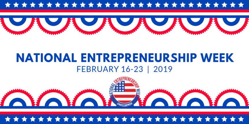 National Entrepreneurship Week Banner: February 16-21, 2019