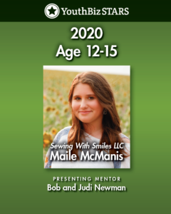 Congratulations are in order for 13-year-old Maile McManis, the owner of Sewing with Smiles LLC  and winner of the 2020 Spotlight on YouthBiz Stars business competition in the 12-15 age category.

Sewing with Smiles began in 2018 when Maile discovered her mother’s old sewing machine, gifted by her grandmother. Since Maile’s mom had never picked up sewing, the machine sat unused until Maile mobilized both the machine and her newfound business inspiration.

In the two years since her discovery, Maile’s sewing skills have grown exponentially, along with her burgeoning business. Maile now has two product lines: fashion, including cosmetic bags and purses, and an eco-friendly line, including reusable produce bags. Judges loved Maile’s dedication to improving her business, and especially her timely response to COVID-19 by sewing and donating masks for essential workers.

Over the next year, Maile plans to explore new product offerings and sales opportunities with the help of her mentors, Bob and Judi Newman. Maile has, “learned so much from them already!”