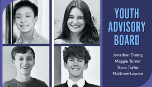 Youth Advisory Board Members Jonathan Duong, Maggie Turner, Trace Taylor and Matthew Layden